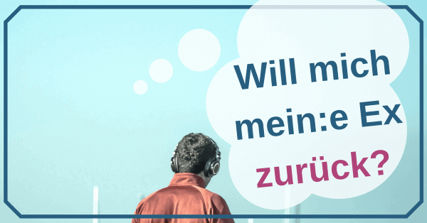 ex freund will mich zurück